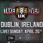 NXT UK TakeOver: Dublin